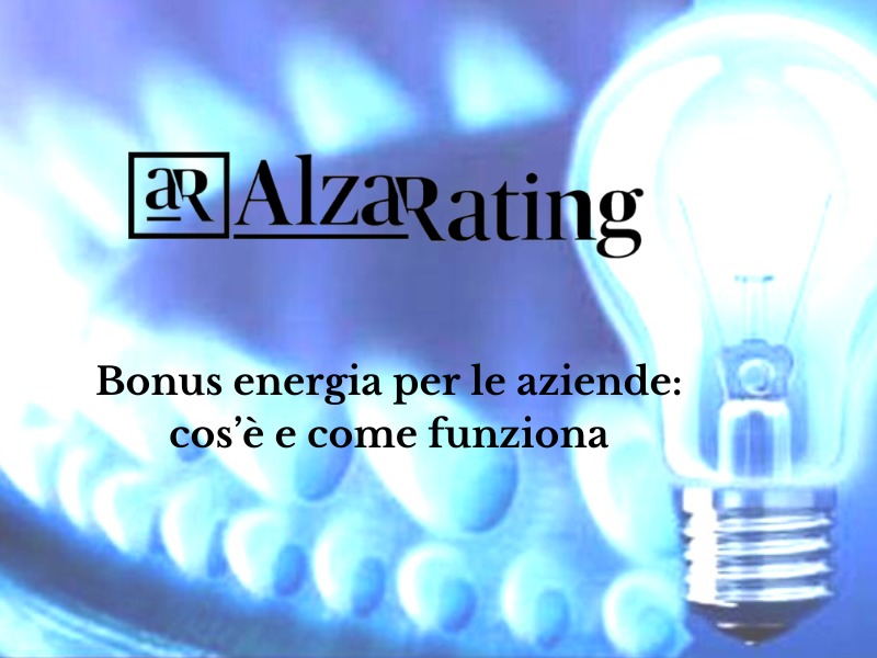 Bonus energia per le aziende cosè e come funziona Alzarating